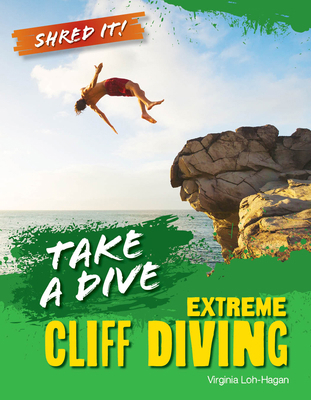 Take a Dive: Extreme Cliff Diving 1668975041 Book Cover