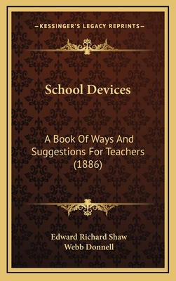 School Devices: A Book of Ways and Suggestions ... 1164995472 Book Cover
