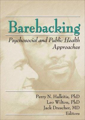 Barebacking: Psychosocial and Public Health App... 0789021749 Book Cover