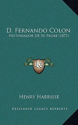 D. Fernando Colon: Historiador De Su Padre (1871) [Spanish] 1166838307 Book Cover