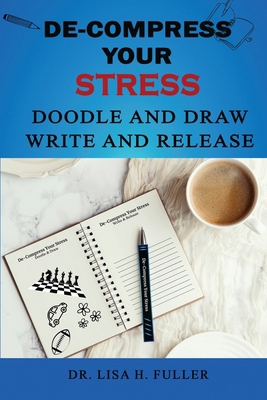 De-Compress Your Stress Doodle and Draw Write a... B0F1ZM5RGB Book Cover