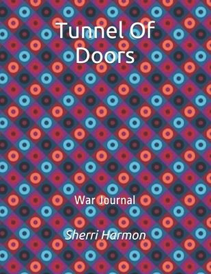 Tunnel Of Doors: War Journal 1675314810 Book Cover