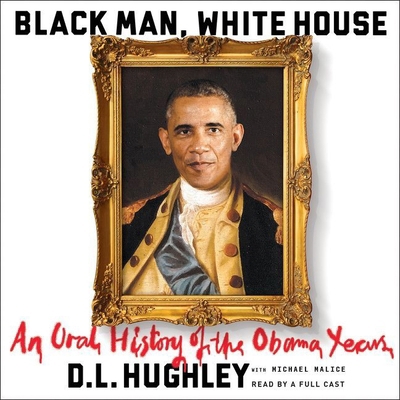 Black Man, White House Lib/E: An Oral History o... 1504733630 Book Cover