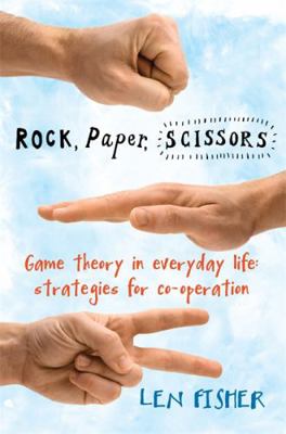 Rock, Paper, Scissors: Game Theory in Everyday ... 1848502028 Book Cover