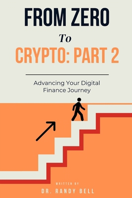From Zero To Crypto Part 2: Advancing Your Digi... B0FCC5TMSX Book Cover
