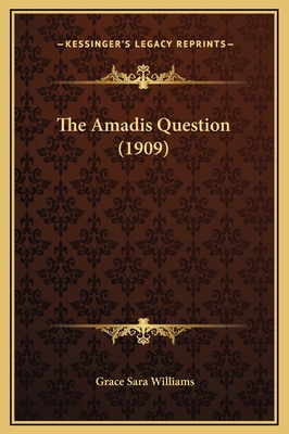 The Amadis Question (1909) 1169275885 Book Cover