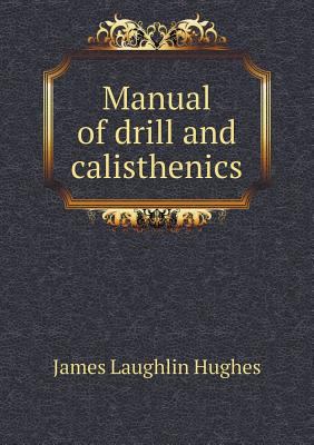 Manual of drill and calisthenics 5518891091 Book Cover