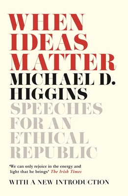 When Ideas Matter: Speeches for an Ethical Repu... 1786691256 Book Cover