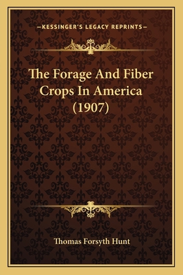 The Forage and Fiber Crops in America (1907) 1165127393 Book Cover