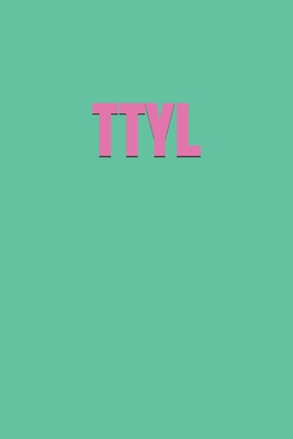 Ttyl B084DGWMS5 Book Cover