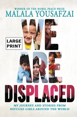 We Are Displaced: My Journey and Stories from R... [Large Print] 0316529486 Book Cover