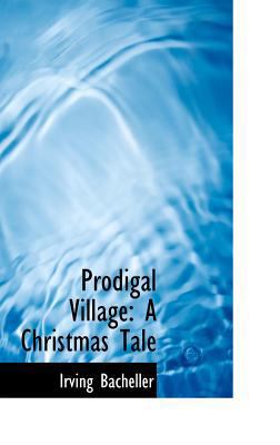 Prodigal Village: A Christmas Tale 0559650078 Book Cover