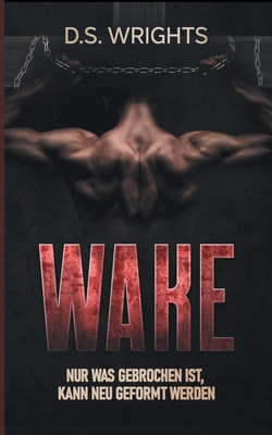 Wake: Nur was zerbrochen ist, kann neu geformt ... [German] 3754341936 Book Cover