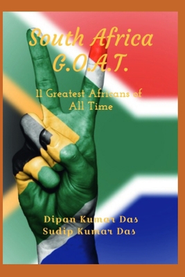 South Africa G.O.A.T.: 11 Greatest Africans of ... B0CV72L5XQ Book Cover