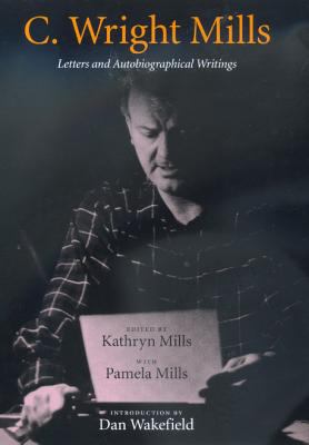 C. Wright Mills: Letters and Autobiographical W... 0520211065 Book Cover