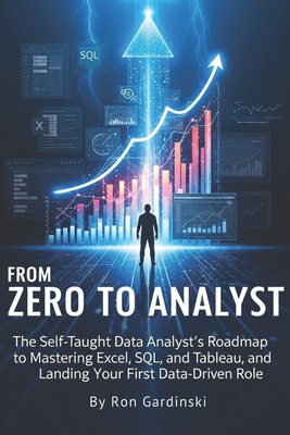 From Zero to Analyst: The Self-Taught Data Anal... B0FQNQ5LJZ Book Cover