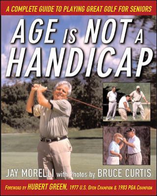Age Is Not a Handicap: A Complete Guide to Play... 0071444165 Book Cover