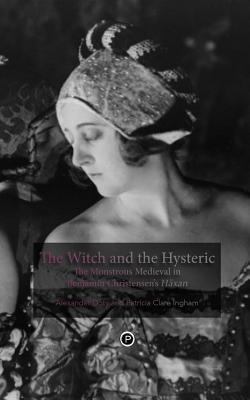 The Witch and the Hysteric: The Monstrous Medie... 0692230157 Book Cover