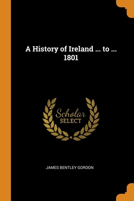 A History of Ireland ... to ... 1801 0344226751 Book Cover