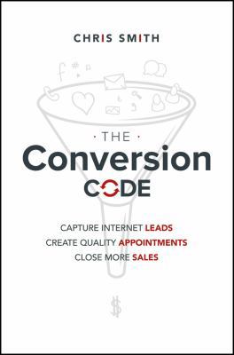 The Conversion Code: Capture Internet Leads, Cr... 1119211891 Book Cover