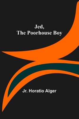 Jed, the Poorhouse Boy 9356317682 Book Cover