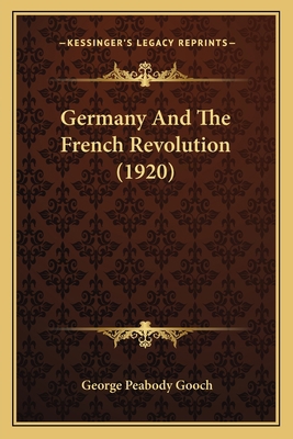 Germany And The French Revolution (1920) 116662420X Book Cover