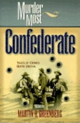Murder Most Confederate: Tales of Crimes Quite ... 1581821204 Book Cover