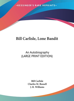 Bill Carlisle, Lone Bandit: An Autobiography (L... [Large Print] 1169947786 Book Cover