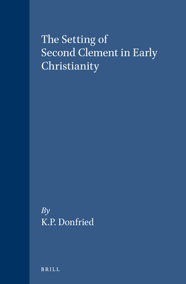 The Setting of Second Clement in Early Christia... 9004038957 Book Cover