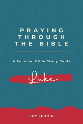 Praying Through Luke 1517619505 Book Cover