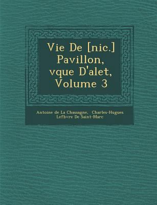 Vie de [Nic.] Pavillon, V Que D'Alet, Volume 3 [French] 1286872170 Book Cover