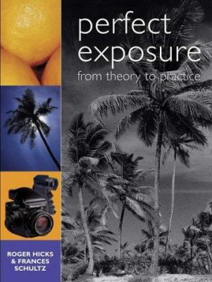 Perfect Exposure : From Theory to Practice 0715319922 Book Cover