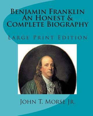 Benjamin Franklin An Honest & Complete Biograph... 1453825312 Book Cover