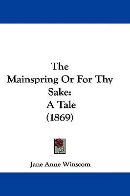 The Mainspring Or For Thy Sake: A Tale (1869) 1104498499 Book Cover