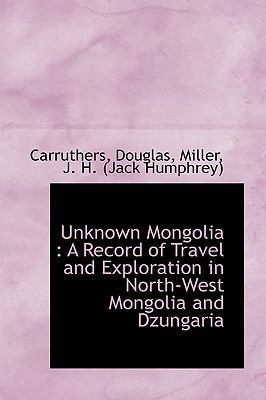 Unknown Mongolia: A Record of Travel and Explor... 1110313810 Book Cover