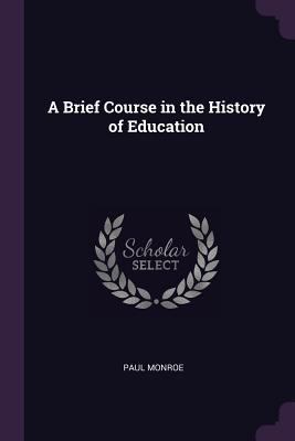 A Brief Course in the History of Education 1377573826 Book Cover