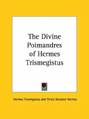 The Divine Poimandres of Hermes Trismegistus 1425308589 Book Cover