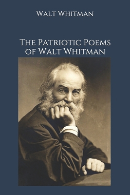 The Patriotic Poems of Walt Whitman 1794258272 Book Cover