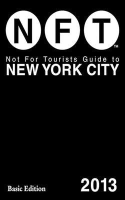 Not for Tourists Guide to New York City 2013 1620870835 Book Cover