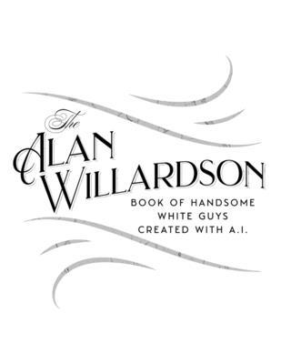 Alan Willardson's Book of Handsome White Guys C... B0BMSVSNDN Book Cover