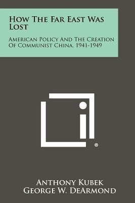 How The Far East Was Lost: American Policy And ... 1258315785 Book Cover