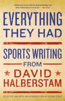 Everything They Had: Sports Writing from David ... 1401309909 Book Cover