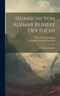 Heinrichs Von Alkmar Reineke Der Fuchs: Mit Sch... [German] 101950076X Book Cover