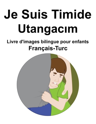 Français-Turc Je Suis Timide / Utangac&#305;m L... [French] B09SNY2G96 Book Cover