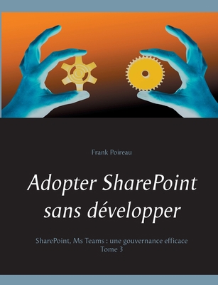 Adopter SharePoint sans développer: SharePoint,... [French] 2322159182 Book Cover