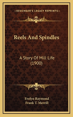 Reels And Spindles: A Story Of Mill Life (1900) 1164392565 Book Cover