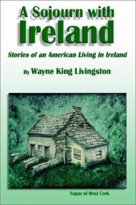 A Sojourn With Ireland: Stories of an American ... 1403324018 Book Cover