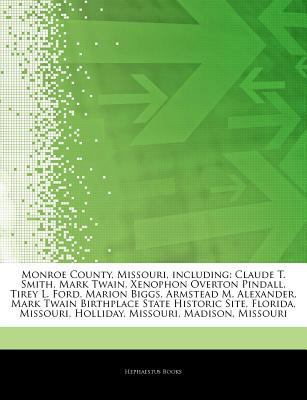 Paperback Articles on Monroe County, Missouri, Including : Claude T. Smith, Mark Twain, Xenophon Overton Pindall, Tirey L. Ford, Marion Biggs, Armstead M. Alexan Book