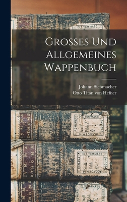 Grosses und Allgemeines Wappenbuch [German] B0BMMB17JB Book Cover