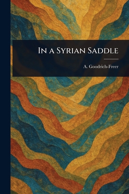 In a Syrian Saddle 1023525844 Book Cover